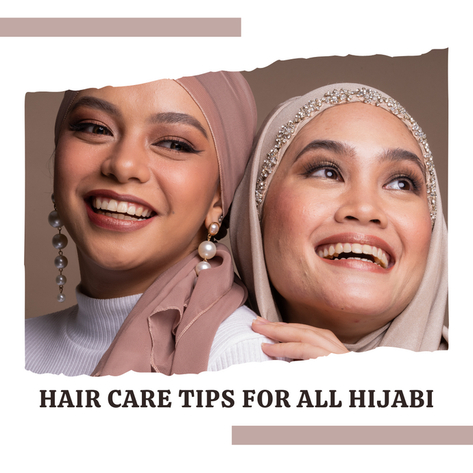 Hair Care Is Care Of Yourself: Some Hair Care Tips For All Hijabi Sisters